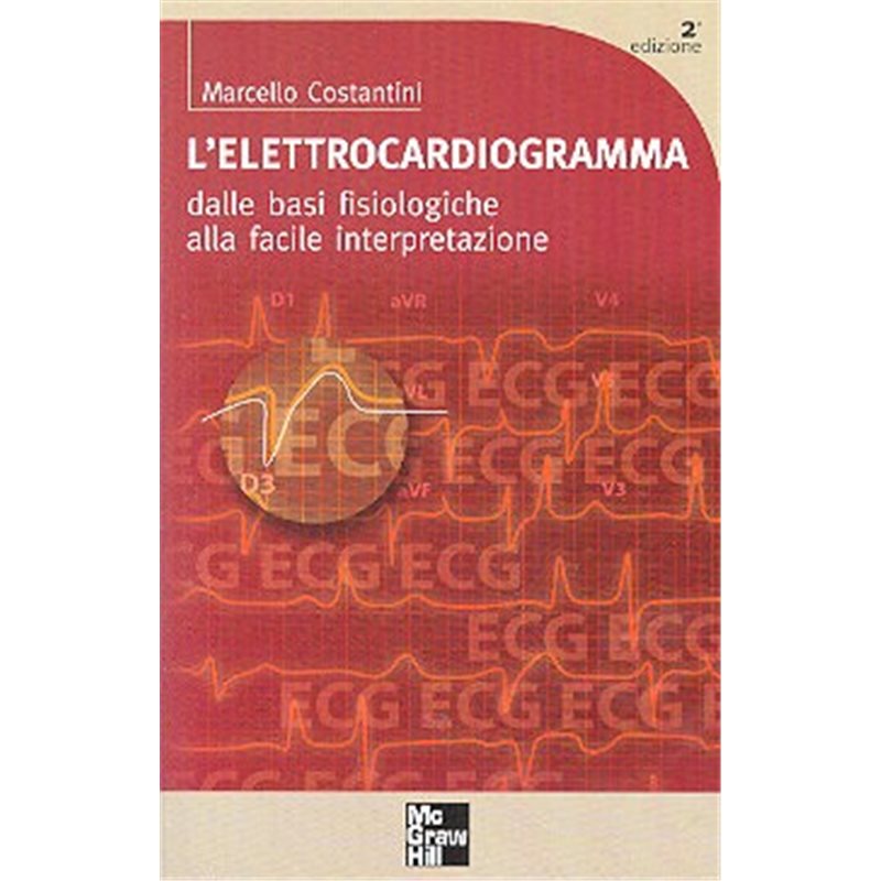 L'elettrocardiogramma - Dalle basi fisiologiche alla facile interpretazione 2/ed